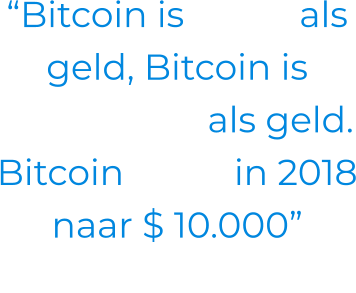 “Bitcoin is beter als geld, Bitcoin is goedkoper als geld. Bitcoin stijgt in 2018 naar $ 10.000” - Bill Gates
